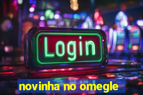 novinha no omegle